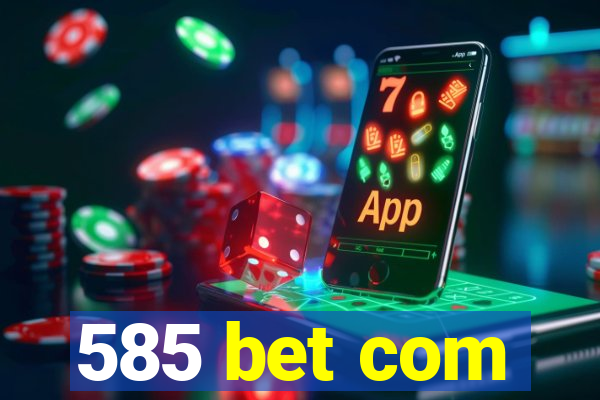 585 bet com